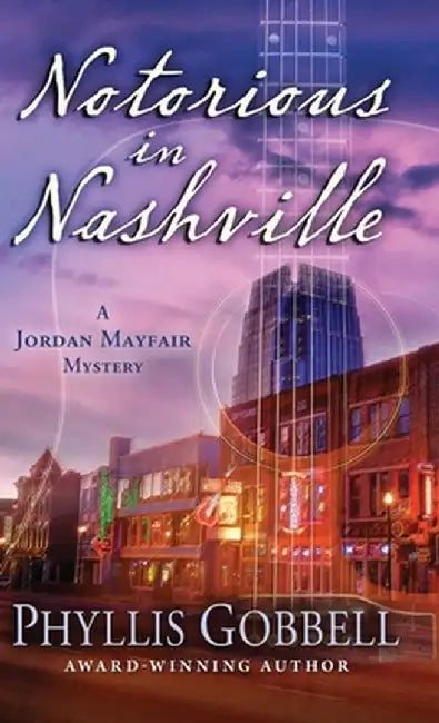 Notorious in Nashville by Phyllis Gobbell
