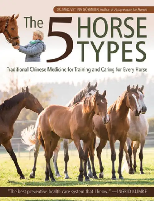 5 Horse Types: Your Horse's Personality According to Traditional Chinese Medicine by Ina Gosmeier