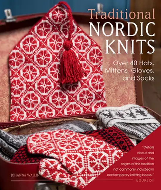 Traditional Nordic Knits: Over 40 Hats, Mittens, Gloves, and Socks by Johanna Wallin