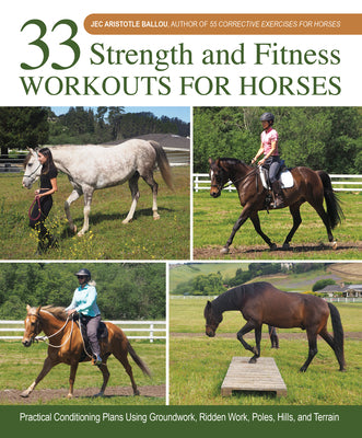 Strength and Fitness Workouts for Horses: 50+ Exercises, Workouts and Fitness Schedules