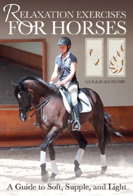 Relaxation Exercises for Riding Horses by Guillaume Henry