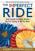 The Imperfect Ride: Your Guide to Being Better by Not Trying to Be the Best by Andrea Monsarrat Waldo