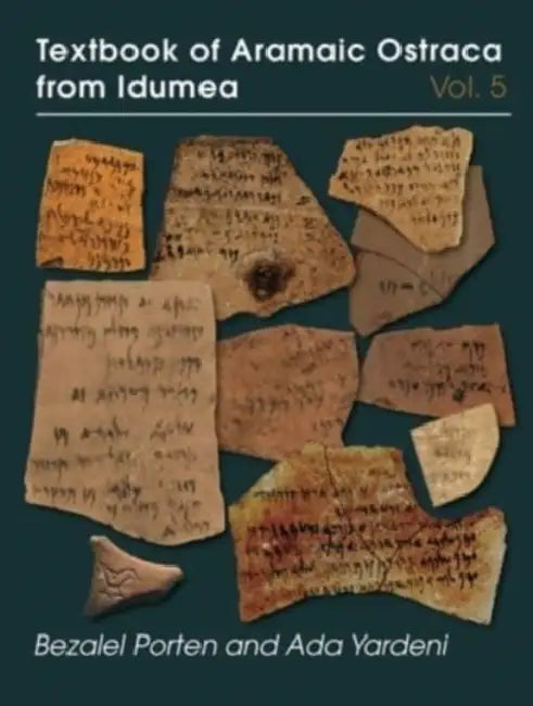 Textbook of Aramaic Ostraca from Idumea, Volume 5: Dossiers H-K: 485 Ostraca by Bezalel Porten, Ada Yardeni