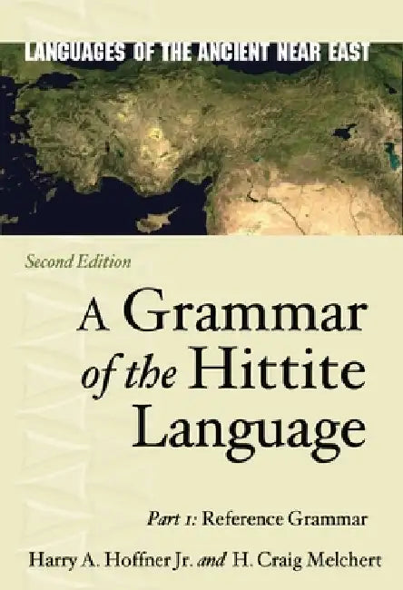 A Grammar of the Hittite Language: Part 1: Reference Grammar by Harry A. Hoffner Jr