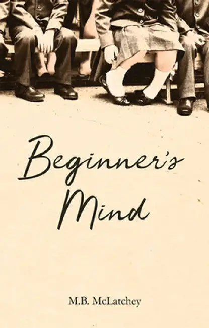 Beginner's Mind by M. B. McLatchey