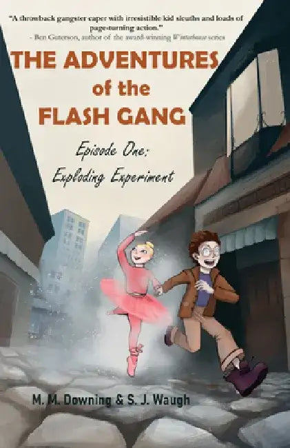 The Adventures of the Flash Gang: Episode One: Exploding Experiment by S. J. Waugh