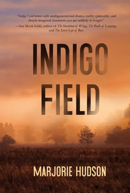 Indigo Field by Marjorie Hudson