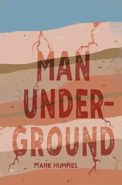 Man, Underground by Mark Hummel