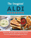 The Unofficial Aldi Cookbook: Delicious Recipes Made with Fan Favorites from the Award-Winning Grocery Store by Jeanette Hurt