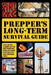 Prepper's Long-Term Survival Guide: Food, Shelter, Security, Off-The-Grid Power and More Life-Saving Strategies for Self-Sufficient Living by Jim Cobb