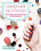 Homemade Nail Polish: Create Unique Colors and Designs For Eye-Catching Nails by Allison Rose Spiekermann