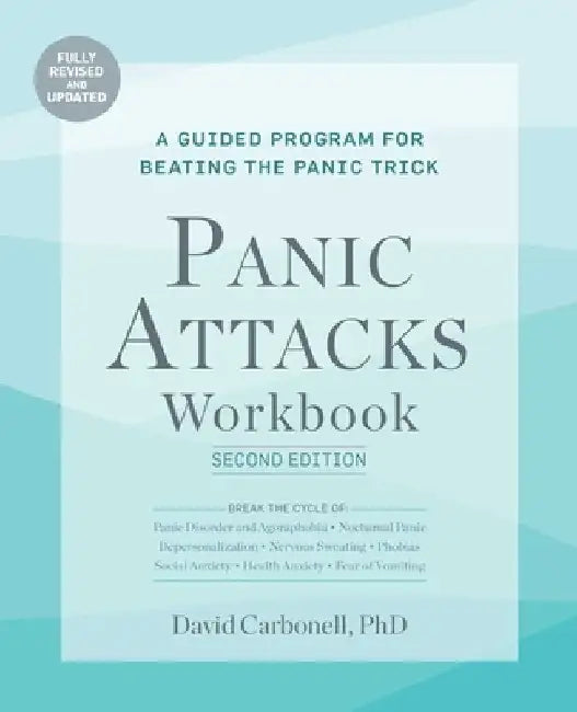 Panic Attacks Workbook: Second Edition: A Guided Program for Beating the Panic Trick, Violator: Fully Revised and Updated by David Carbonell