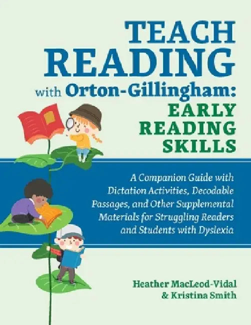 Teach Reading with Orton-Gillingham: Early Reading Skills: A Companion Guide with Dictation Activities, Decodable Passages, and Other Supplemental Mat by Kristina Smith