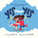 Yes Means Yes: A Children's Book about Consent, Boundaries, and Listening to Your Body by Elaine Tai