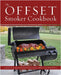 The Offset Smoker Cookbook: Pitmaster Techniques and Mouthwatering Recipes for Authentic, Low-And-Slow BBQ by Grove, Chris