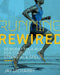 Running Rewired: Reinvent Your Run for Stability, Strength, and Speed, Revised Edition by Jay Dicharry
