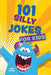 101 Silly Jokes for Kids by Editors Of Ulysses Press