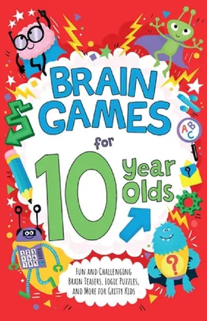 Brain Games for 10-Year-Olds: Fun and Challenging Brain Teasers, Logic Puzzles, and More for Gritty Kids by Gareth Moore