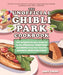 The Unofficial Ghibli Park Cookbook: 50+ Delightful Recipes Inspired by the Whimsical Theme Park and Movies from Your Favorite Japanese Animated Studi by Andy Cheng