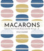 Macarons: Authentic French Cookie Recipes from the Macaron Café by Cecile Cannone