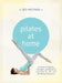 Pilates at Home: Achieve Flexibility, Strength, and Balance with Easy 15-, 30- And 50-Minute Routines by Park, Seo-Hee