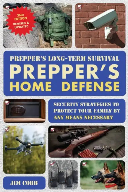 Prepper's Long-Term Survival: Prepper's Home Defense: Security Strategies to Protect Your Family by Any Means Necessary by Jim Cobb