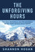 The Unforgiving Hours: The Grit, Resilience, and Perseverance at the Heart of Endurance Sports by Shannon Hogan