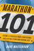 Marathon 101: Lessons and Strategies from a Professional Pacer on How to Run Your Personal Best by Dave Masterson