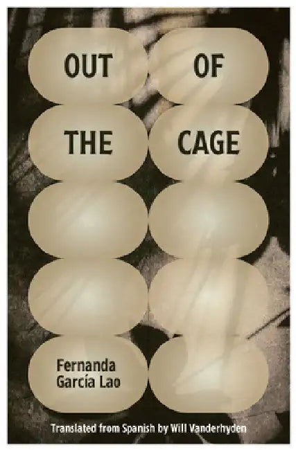 Out of the Cage by Fernanda García Lao