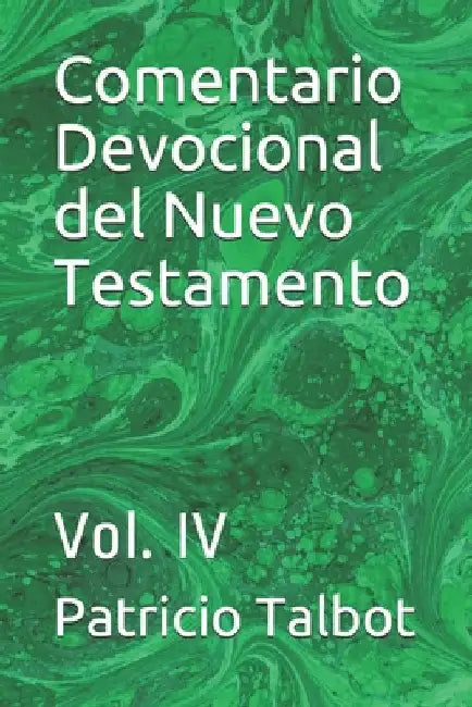Comentario Devocional del Nuevo Testamento: Vol. IV by Talbot, Patricio