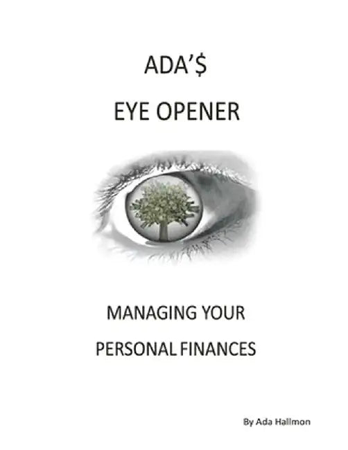 Ada's Eye Opener: Managing Your Personal Finances by Ada Hallmon