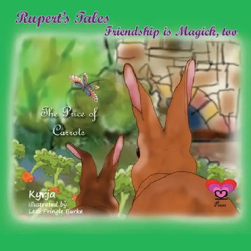 Rupert's Tales: The Price of Carrots: Friendship is Magick, too by Kyrja Withers