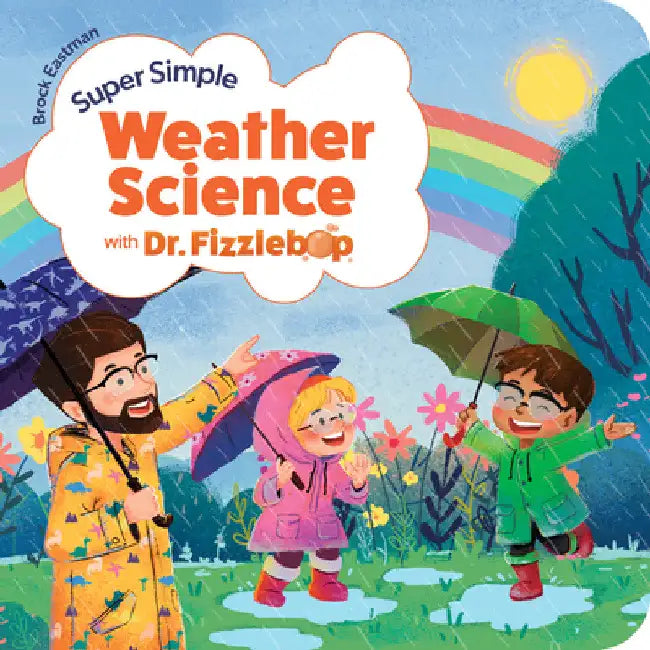 Super Simple Weather Science with Dr. Fizzlebop by Brock Eastman