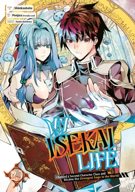 My Isekai Life 25: I Gained a Second Character Class and Became the Strongest Sage in the World! by Shinkoshoto, Ponjea (Friendly Land), Huuka Kazabana
