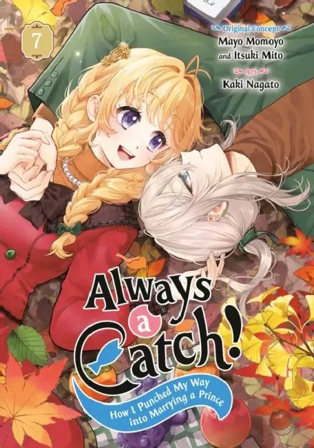 Always a Catch! 07: How I Punched My Way Into Marrying a Prince by Mayo Momoyo, Itsuki Mito, Kaki Nagato