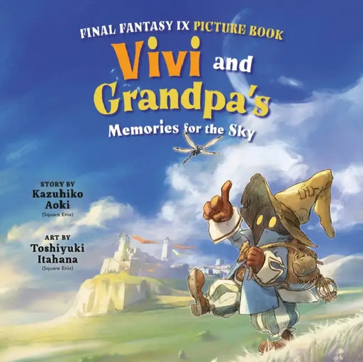 Final Fantasy IX Picture Book: Vivi and Grandpa's Memories for the Sky by Kazuhiko Aoki, Toshiyuki Itahana