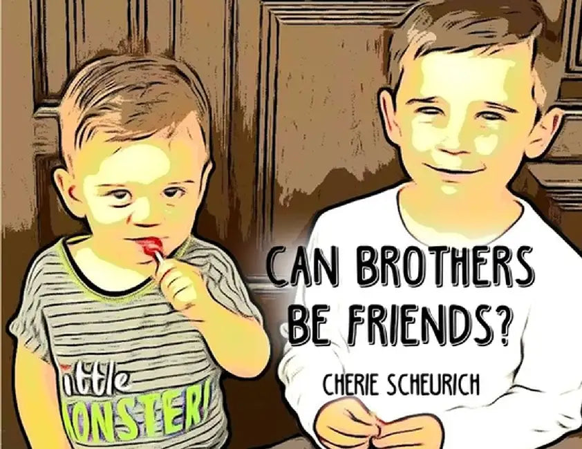 Can Brothers Be Friends? by Cherie Scheurich