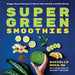 Super Green Smoothies: Veggie-Based Recipes to Boost Your Health and Well-Being by Danielle, Rd Omar