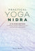 Practical Yoga Nidra: A 10-Step Method to Reduce Stress, Improve Sleep, and Restore Your Spirit by Scott Moore