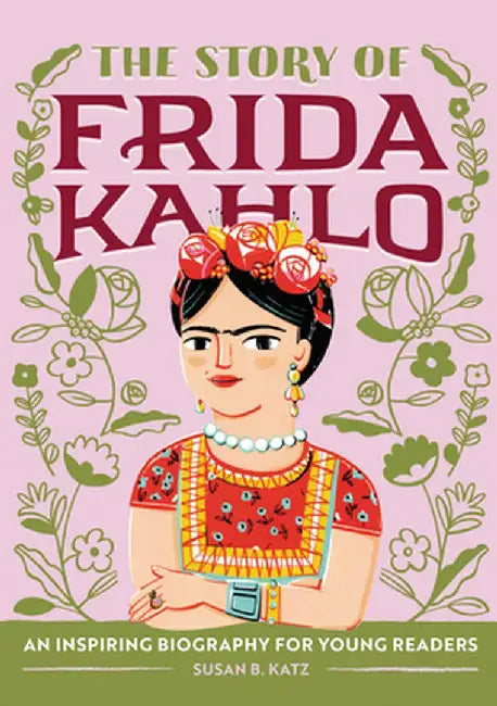 The Story of Frida Kahlo: A Biography Book for New Readers by Susan B. Katz