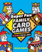 Super Fun Family Card Games: 75 Games for All Ages by Corinne Schmitt