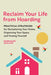 Reclaim Your Life from Hoarding: Practical Strategies for Decluttering Your Home, Organizing Your Space, and Freeing Yourself by Eileen, Lcsw Dacey