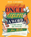 Once Upon a Word: A Word-Origin Dictionary for Kids--Building Vocabulary Through Etymology, Definitions & Stories by Jess Zafarris