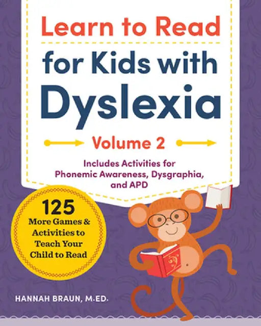 Learn to Read for Kids with Dyslexia, Volume 2: 125 More Games and Activities to Teach Your Child to Read by Hannah, Med Braun