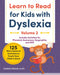 Learn to Read for Kids with Dyslexia, Volume 2: 125 More Games and Activities to Teach Your Child to Read by Hannah, Med Braun