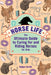 Horse Life: The Ultimate Guide to Caring for and Riding Horses for Kids by Robyn Smith