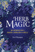 Herb Magic: An Introduction to Magical Herbalism and Spells