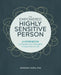 The Empowered Highly Sensitive Person: A Workbook to Harness Your Strengths in Every Part of Life