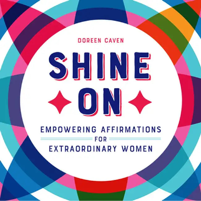 Shine on: Empowering Affirmations for Extraordinary Women by Doreen Caven