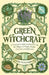 Green Witchcraft: A Practical Guide to Discovering the Magic of Plants, Herbs, Crystals, and Beyond by Paige Vanderbeck